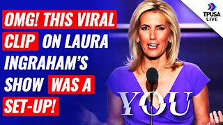 Update: This Viral Clip On Laura Ingraham’s Show Was A Set-Up!