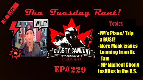 EP#229 Tuesday Rant PM’s Plane breaks down/ More mask Mandates?/MP Micheal Chong Testifies in the US