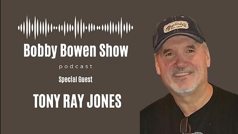 Bobby Bowen Show Podcast "Episode 10 - Tony Ray Jones"