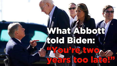 What Abbott Told Biden: You're Two Years Too Late