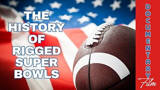 Documentary: The History of Rigged Super Bowls