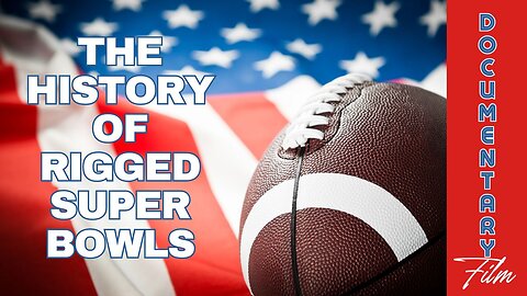 Documentary: The History of Rigged Super Bowls