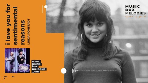 [Music box melodies] - I Love You for Sentimental Reasons by Linda Ronstadt