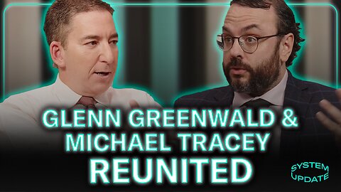 Aftershow Special: Glenn Greenwald and Michael Tracey REUNITED