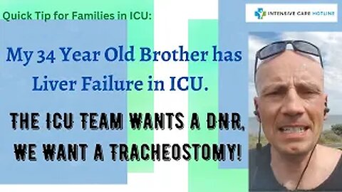 My 34 year old brother has liver failure in ICU.The ICU team wants a DNR, we want a tracheostomy!