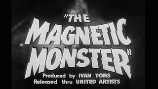 The Magnetic Monster (1953) trailer