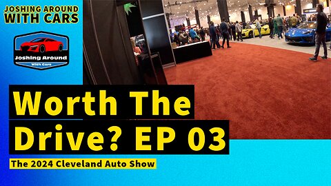 Worth The Drive? EP 03 - 2024 Cleveland Auto Show