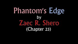 Phantom's Edge | Chapter 23 [Audio Book]