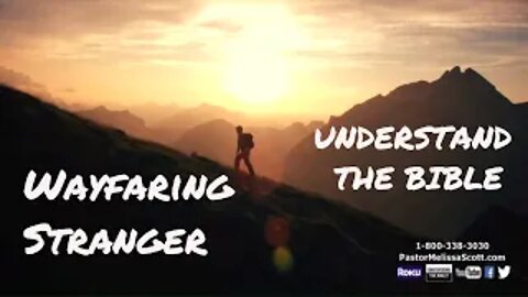 Wayfaring Stranger - Understand The Bible with Pastor Melissa Scott Ph.D.