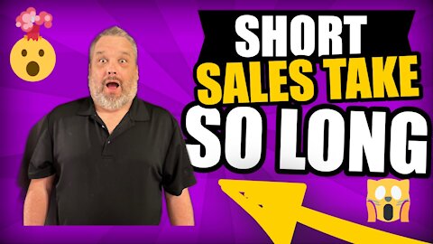 Why Do Short Sales Take So Long