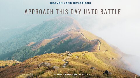 Heaven Land Devotions - Approach This Day Unto Battle
