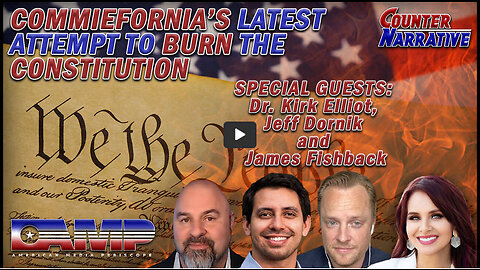 Commiefornia's Latest Attempt to Burn the Constitution | Counter Narrative Ep. 115