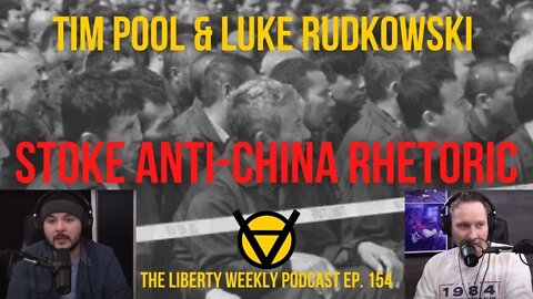 Tim Pool and Luke Rudkowski Stoke Anti-China Rhetoric Ep. 154