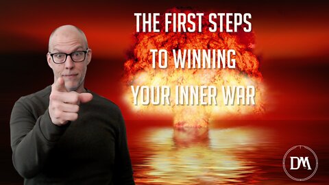 The First Steps To Winning the Inner War