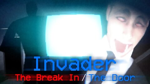 Invader: The Break In & The Door