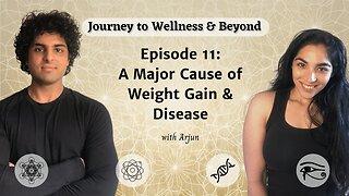 Episodes 11: A Major Cause of Weight Gain & Disease