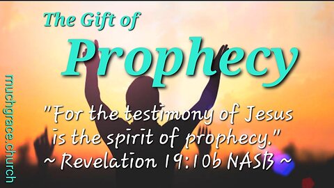 The Gift of Prophecy (7) : Gifts, Ministries and Effects