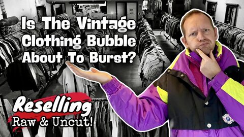 Vintage Clothing | Is The Bubble About To Burst? | eBay Reselling 2020 Raw & Uncut