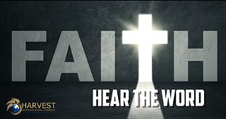 The Operation of Faith: Hear The Word