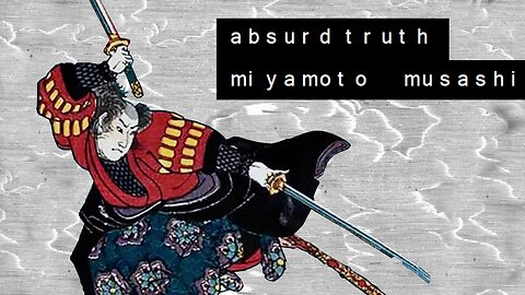 Absurd Truths From Miyamoto Musashi