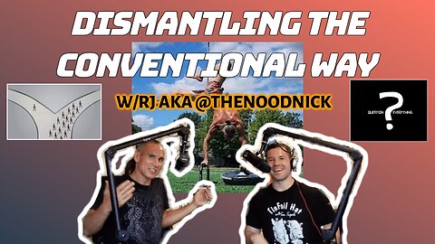"Dismantling the Conventional Way" w/RJ @TheNoodnick | Calisthenics, Questioning Everything