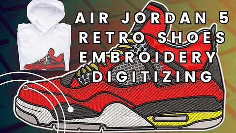 Discover the Most Desired Air Jordan 5 Retro Embroidery Design | Wilcom embroidery design digitizing