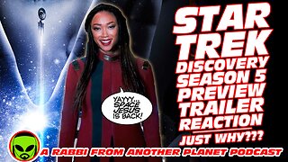 Star Trek Discovery Season 5 Preview Trailer Reaction…Just WHY???