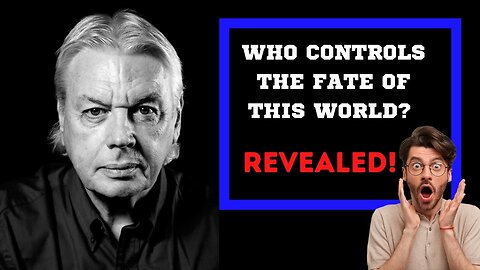 REVEALED - Who Dictates the Fate of this World? | David Icke
