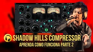 Shadow Hills Compressor VCA Master como Funciona parte 2