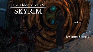 The Elder Scrolls V Skyrim Part 43 - Dwemer Secrets