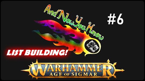 Age of Sigmar - And Now You Know Episode 6 - List Building