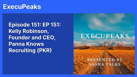 ExecuPeaks: Kelly Robinson, Founder and CEO, Panna Knows Recruiting PKR