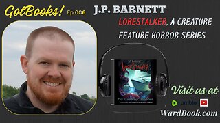 GotBooks! Ep. 006: J.P. Barnett, author of Creature Feature Horror series, Lorestalker
