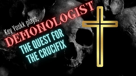 Demonologist, The Quest for the Crucifix