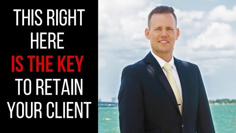 This right here is the KEY to retain your Client