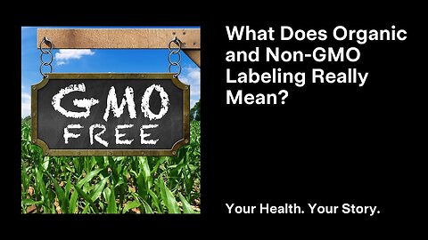 What Does Organic and Non-GMO Labeling Really Mean?