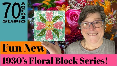 1930's Posies Series! Quilt Block 7. Chickweed