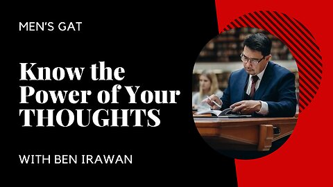 Know the Power of Your Thoughts - Men's GAT with Ben Irawan