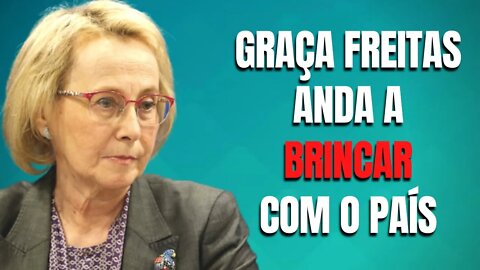 GRAÇA FREITAS ANDA A BRINCAR COM O PAÍS