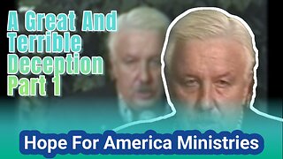 A Great And Terrible Deception Part 1 Hope For America Ministries