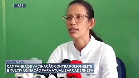 Caratinga: Campanha de Vacinação contra Poliomielite e Multivacinação para atualizar caderneta.