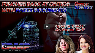 Dr. Naomi Wolf Punches Back At Critics With Pfizer's Own Documents | Counter Narrative Ep. 116