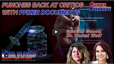 Dr. Naomi Wolf Punches Back At Critics With Pfizer's Own Documents | Counter Narrative Ep. 116