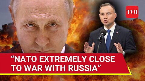 Putin ‘Spooks’ NATO Nation; Poland President Sounds Alarm | ‘Dangerously Close To War With Russia