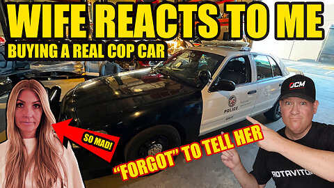 I BOUGHT A COP CAR...WIFES ANGRY REACTION CAUGHT