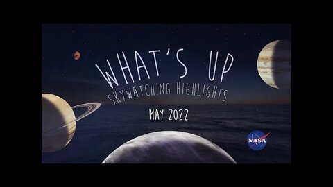 What's Up: May 2022 Skywatching Tips from NASA