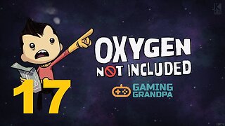 Oxygen Not Included MiniBase (Episode 17)