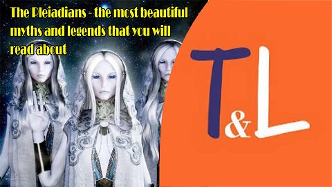 The Pleiadians - the most beautiful myths and legends that you will read about