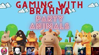 Gaming with Brahma- Party Animals!!! 03/26/2024