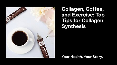 Collagen, Coffee, and Exercise: Top Tips for Collagen Synthesis